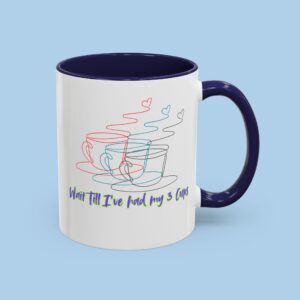 Wait Till I've Had my 3 Cups Accent Coffee Mug