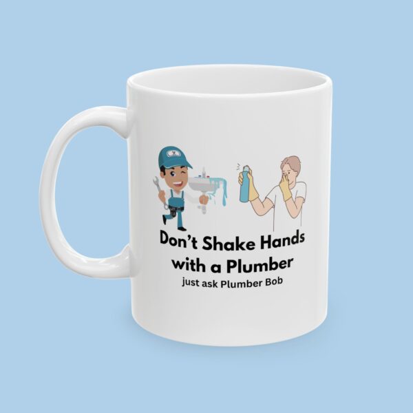Personalized Mug Don't Shake Hands with a Plumber Ceramic Mug