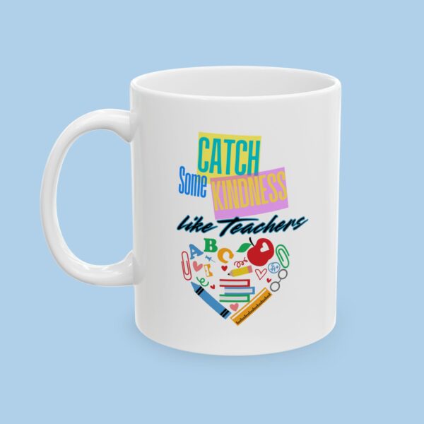 Catch Some Kindness Like Teachers Ceramic Mug