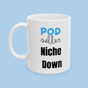 POD Seller Niche Down Ceramic Mug