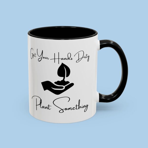 Get Your Hands Dirty Plant Something Accent Coffee Mug