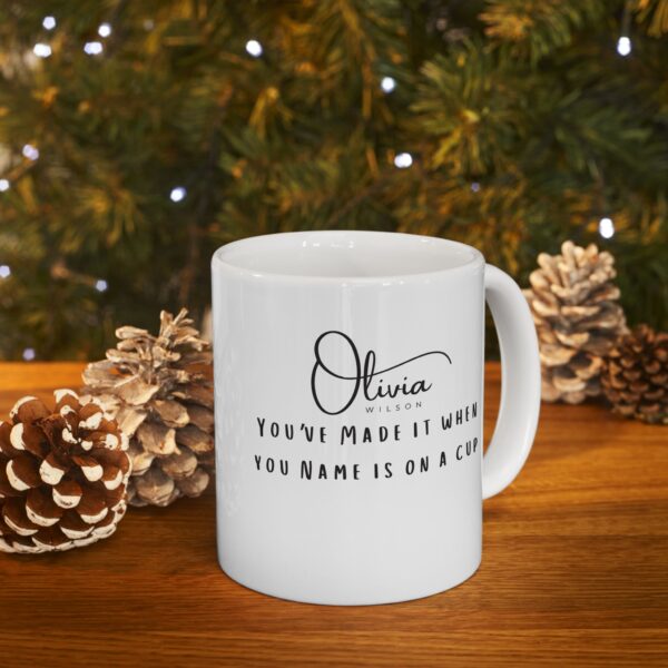 Personalized You've Made It When Your Name is on a Cup Ceramic Mug
