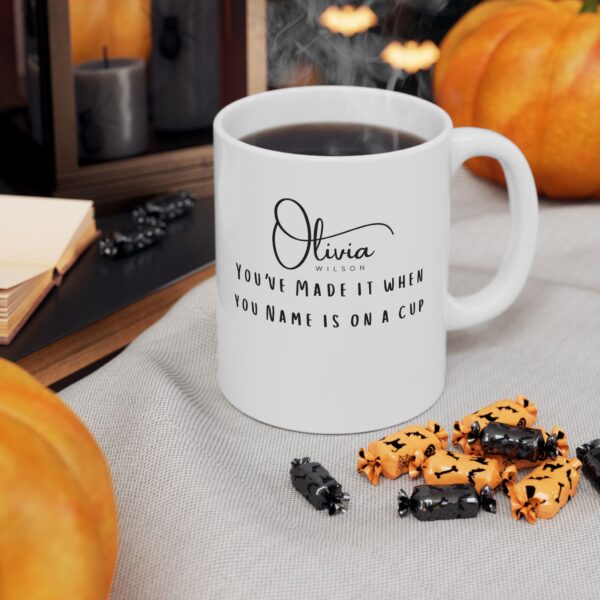 Personalized You've Made It When Your Name is on a Cup Ceramic Mug