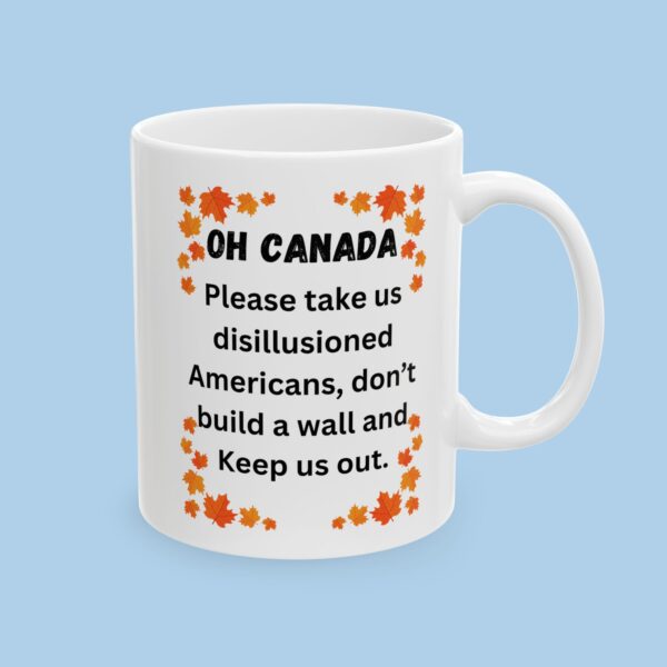 Oh Canada Don't Build a Border Wall Ceramic Mug