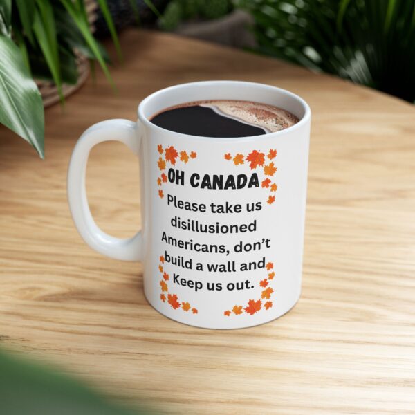 Oh Canada Don't Build a Border Wall Ceramic Mug
