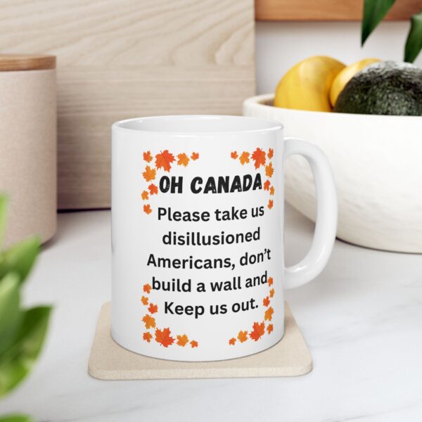 Oh Canada Don't Build a Border Wall Ceramic Mug