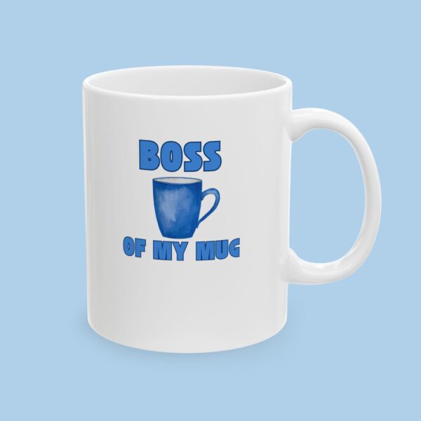 Boss of My Mug Ceramic Mug