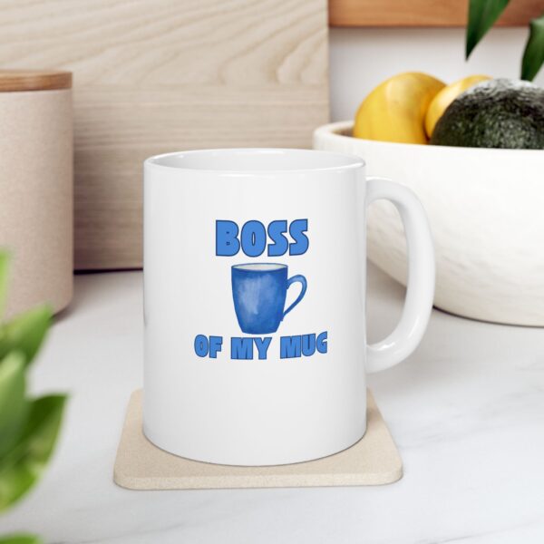 Boss of My Mug Ceramic Mug