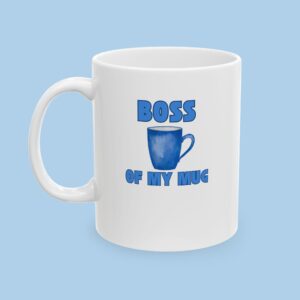 Boss of My Mug Ceramic Mug