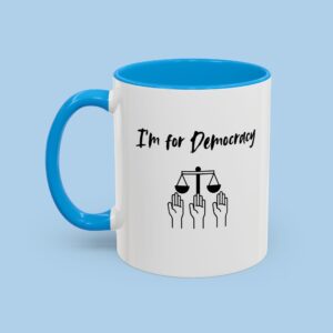 I'm For Democracy Colorful Mugs, coffee mugs, Gifts for her, gifts for him, Political