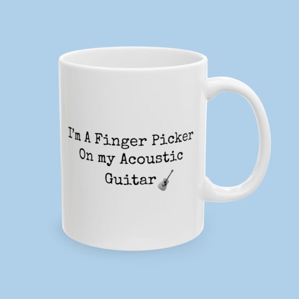 I'm a Finger Picker on my Acoustic Guitar Ceramic Mug, gifts for her, gifts for him, Music - Image 3