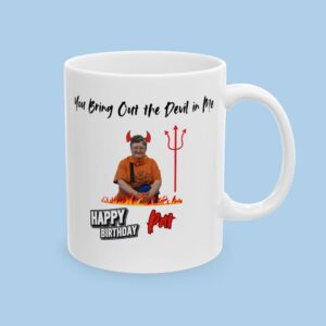 Personalized You Bring Out the Devil In Me Ceramic Mug Happy Birthday, gifts for her and gifts for him