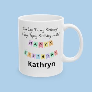 Personalized You Say Its My Birthday? Ceramic Mug