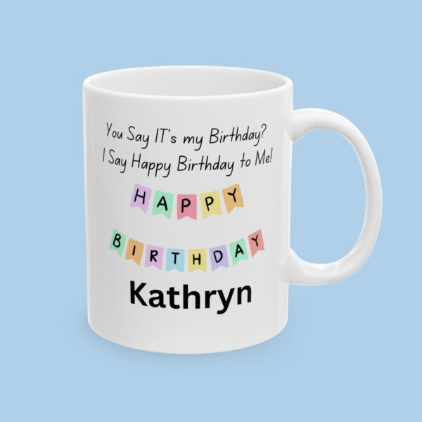Personalized You Say Its My Birthday? Ceramic Mug