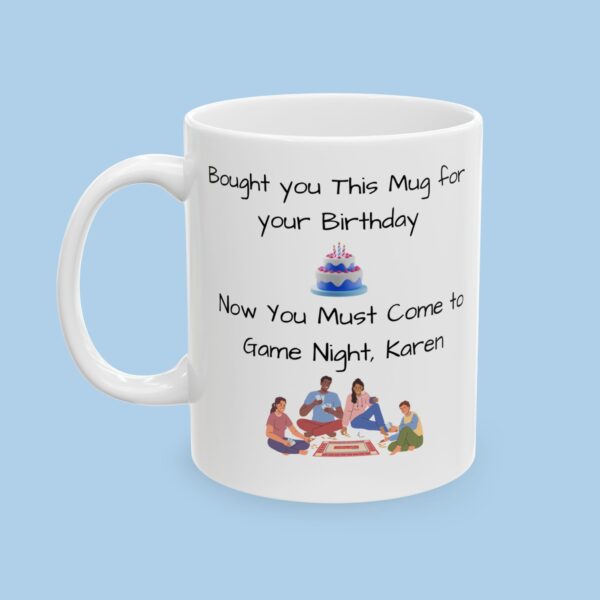 Personalized Bought You This mug for your Birthday Now you Must Come to Game Night Ceramic Mug